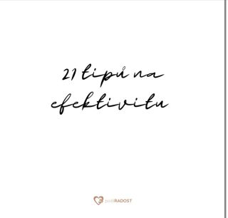 Chceš být efektivnější a mít více času na to, co tě bavi? Tady máš 21 tipů 😉 1. Dávat si úkoly do kalendáře. 2. Plánovat...